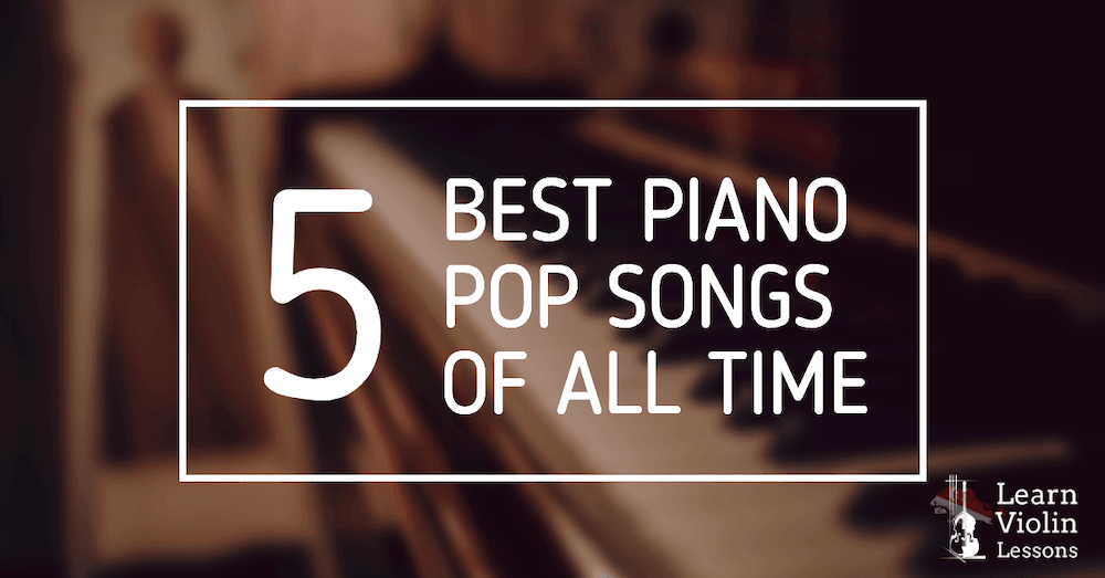 top 5 best piano pop songs of all time